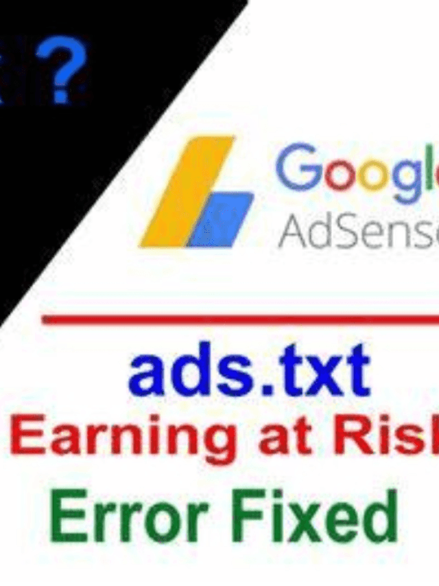 (100 Solved) Earnings at Risk – You Need to Fix Some Ads.txt File Issues in AdSense